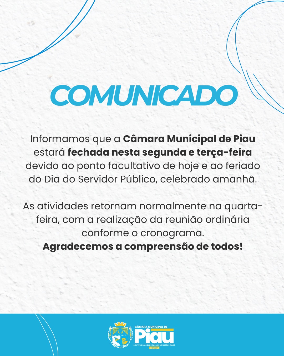 Informamos que a Câmara Municipal de Piau estará fechada nesta segunda e terça-feira devido ao ponto facultativo de hoje e ao feriado do Dia do Servidor Público,