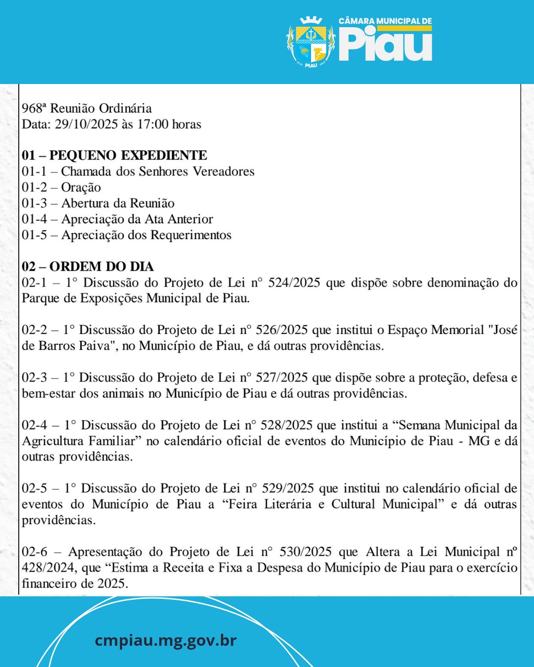 A Câmara Municipal de Piau informa que nesta quarta-feira, dia 29 de outubro,